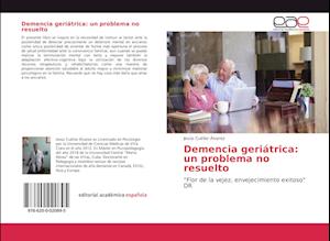 Demencia geriátrica: un problema no resuelto