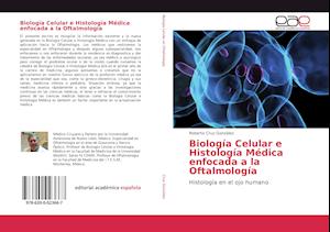 Biología Celular e Histología Médica enfocada a la Oftalmología