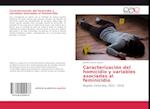 Caracterización del homicidio y variables asociadas al feminicidio