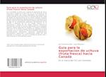 Guía para la exportacion de uchuva (fruta fresca) hacia Canadá