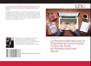 La Responsabilidad Social Empresarial Como Factor Crítico de Éxito en Responsabilidad Social