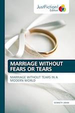 MARRIAGE WITHOUT FEARS OR TEARS