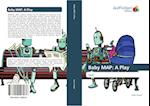 Baby MAP: A Play