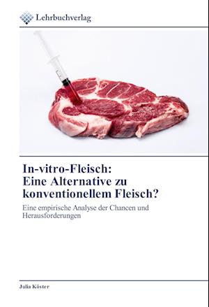 In-vitro-Fleisch:Eine Alternative zu konventionellem Fleisch?