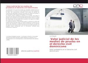 Valor judicial de los medios de prueba en el derecho civil dominicano