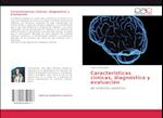 Características clínicas, diagnóstico y evaluación