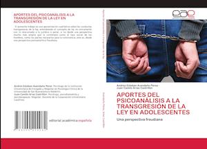 APORTES DEL PSICOANÁLISIS A LA TRANSGRESIÓN DE LA LEY EN ADOLESCENTES