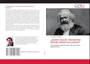 ¿Cómo hacer marxismo desde América Latina?