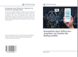 Konzeption eines Selfservice-Angebots via Chatbot für Bankgeschäfte