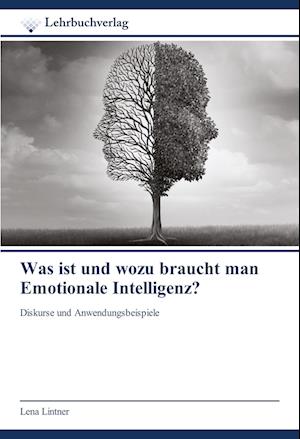 Was ist und wozu braucht man Emotionale Intelligenz?