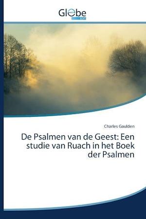 De Psalmen van de Geest: Een studie van Ruach in het Boek der Psalmen