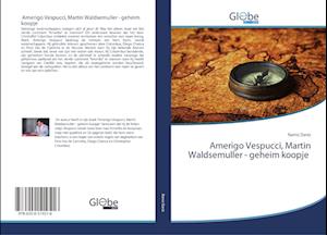 Amerigo Vespucci, Martin Waldsemuller - geheim koopje