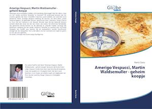 Amerigo Vespucci, Martin Waldsemuller - geheim koopje