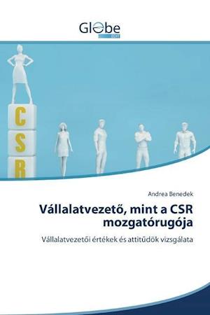 Vállalatvezet&#337;, mint a CSR mozgatórugója