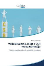 Vállalatvezet&#337;, mint a CSR mozgatórugója