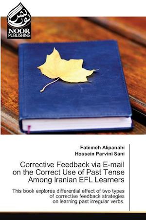 Corrective Feedback via E-mail on the Correct Use of Past Tense Among Iranian EFL Learners