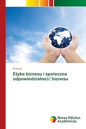 Etyka biznesu i spoleczna odpowiedzialnosc biznesu