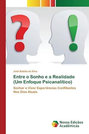 Entre o Sonho e a Realidade (Um Enfoque Psicanalítico)