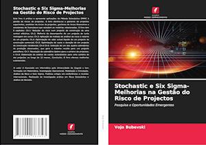 Stochastic e Six Sigma-Melhorias na Gestão do Risco de Projectos