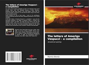 The letters of Amerigo Vespucci - a compilation