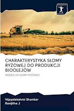 CHARAKTERYSTYKA S¿OMY RY¿OWEJ DO PRODUKCJI BIOOLEJÓW