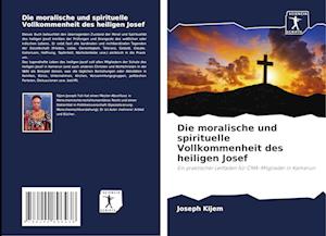 Die moralische und spirituelle Vollkommenheit des heiligen Josef