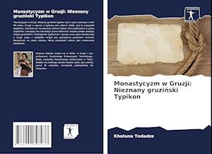 Monastycyzm w Gruzji: Nieznany gruzinski Typikon