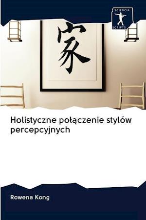 Holistyczne pol&#261;czenie stylów percepcyjnych