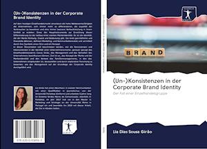 (Un-)Konsistenzen in der Corporate Brand Identity