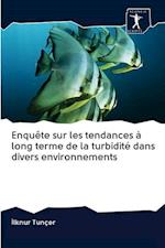 Enquête sur les tendances à long terme de la turbidité dans divers environnements