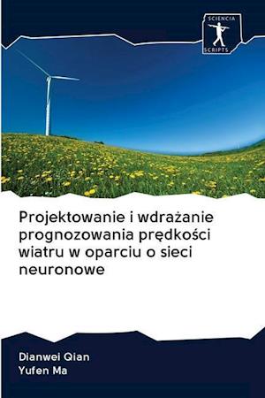 Projektowanie i wdra&#380;anie prognozowania pr&#281;dko&#347;ci wiatru w oparciu o sieci neuronowe