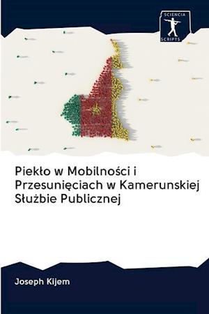 Pieklo w Mobilno&#347;ci i Przesuni&#281;ciach w Kamerunskiej Slu&#380;bie Publicznej