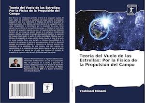 Teoría del Vuelo de las Estrellas: Por la Física de la Propulsión del Campo