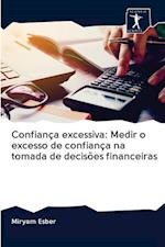 Confiança excessiva: Medir o excesso de confiança na tomada de decisões financeiras