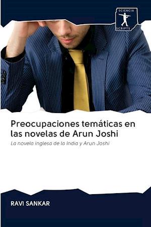 Preocupaciones temáticas en las novelas de Arun Joshi