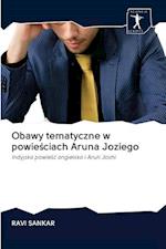 Obawy tematyczne w powie&#347;ciach Aruna Joziego