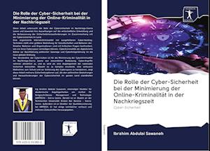 Die Rolle der Cyber-Sicherheit bei der Minimierung der Online-Kriminalität in der Nachkriegszeit