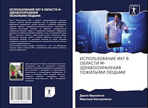 ISPOL'ZOVANIE IKT V OBLASTI M-ZDRAVOOHRANENIYa POZhILYMI LJuD'MI