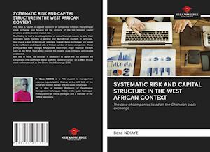 SYSTEMATIC RISK AND CAPITAL STRUCTURE IN THE WEST AFRICAN CONTEXT