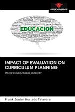 IMPACT OF EVALUATION ON CURRICULUM PLANNING 