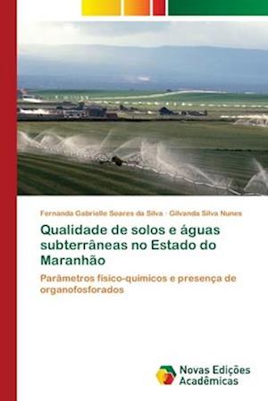 Qualidade de solos e águas subterrâneas no Estado do Maranhão