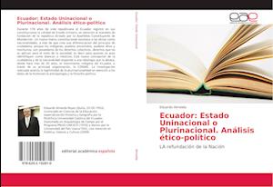 Ecuador: Estado Uninacional o Plurinacional. Análisis ético-político