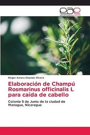 Elaboración de Champú Rosmarinus officinalis L para caída de cabello