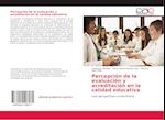 Percepción de la evaluación y acreditación en la calidad educativa