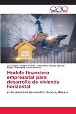 Modelo financiero empresarial para desarrollo de vivienda horizontal