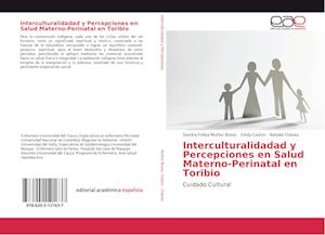 Interculturalidadad y Percepciones en Salud Materno-Perinatal en Toribio