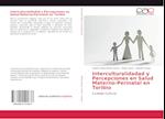 Interculturalidadad y Percepciones en Salud Materno-Perinatal en Toribio