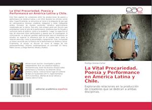 La Vital Precariedad. Poesía y Performance en América Latina y Chile