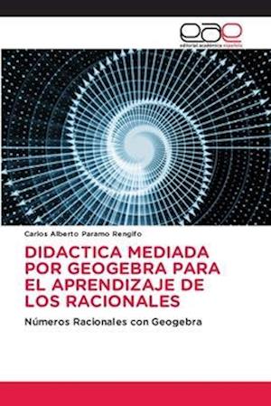 DIDACTICA MEDIADA POR GEOGEBRA PARA EL APRENDIZAJE DE LOS RACIONALES