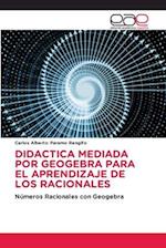 DIDACTICA MEDIADA POR GEOGEBRA PARA EL APRENDIZAJE DE LOS RACIONALES